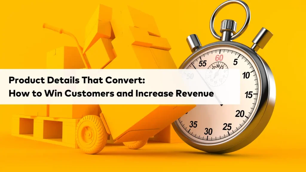 product details that convert how to win customers and increase revenue