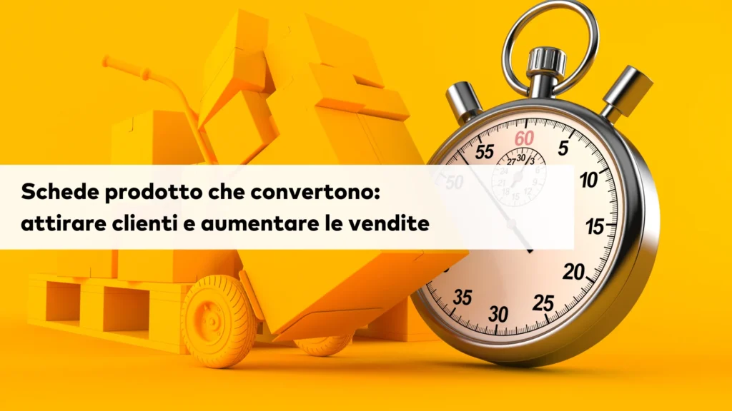schede prodotto che convertono attirare clienti e aumentare le vendite