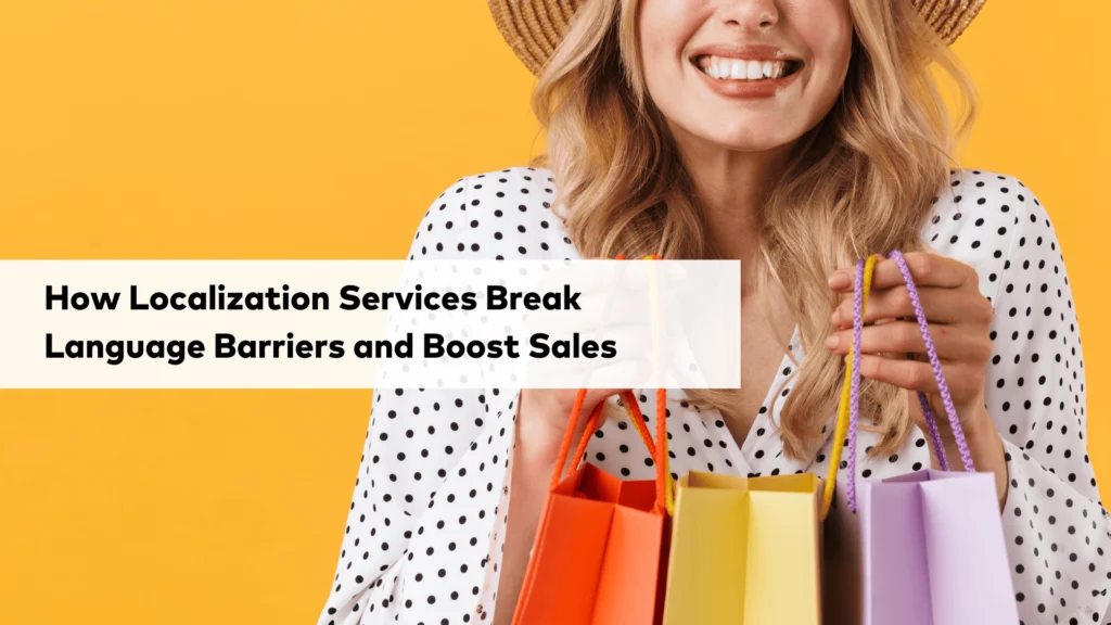 how localization services break language barriers and boost sales