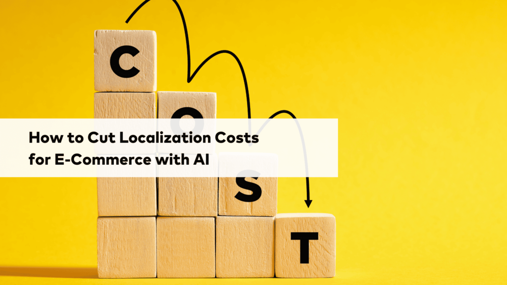 how to cut localization costs for e-commerce with ai