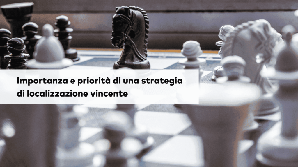 importanza e priorità di una strategia di localizzazione vincente