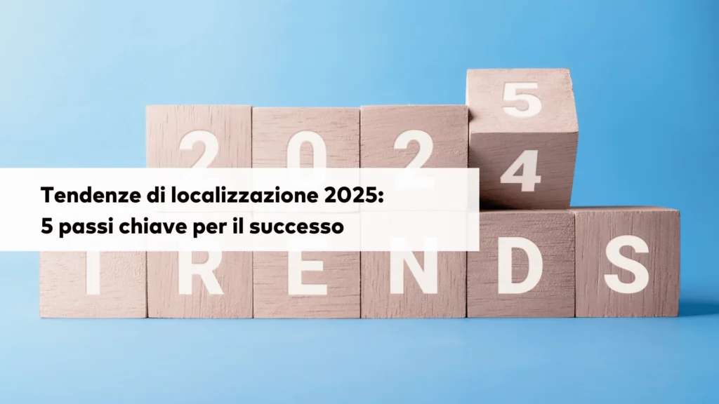 tendenze di localizzazione 2025 5 passi chiave per il successo