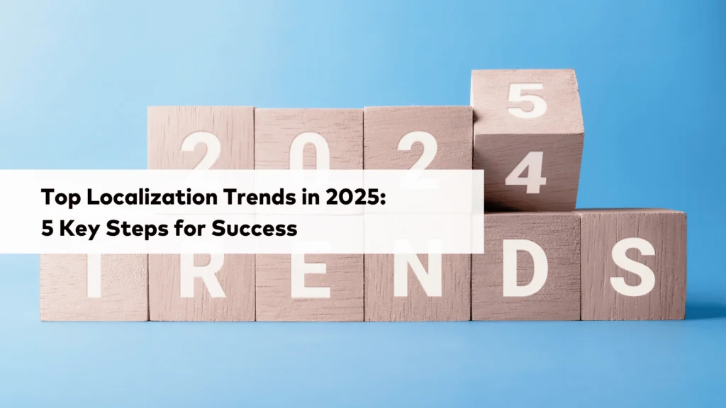 top localization trends in 2025 5 key steps for success