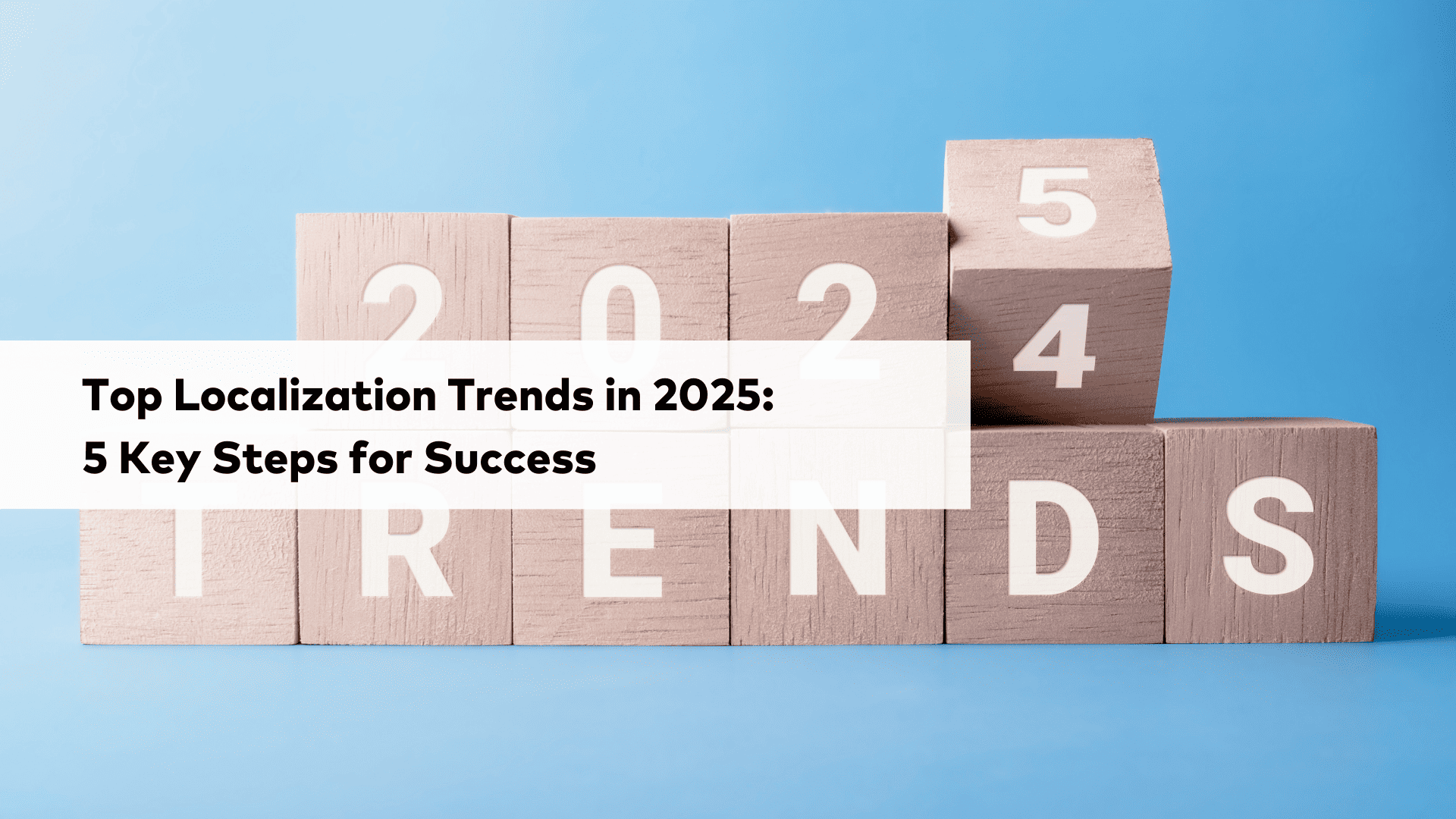 top localization trends in 2025 5 key steps for success